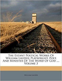 William Lauder (poet) The Extant Poetical Works Of William Lauder Playwright Poet And