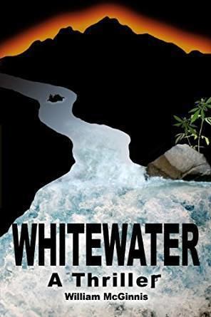 William McGinnis (rafter) Whitewater A Thriller Kindle edition by William McGinnis