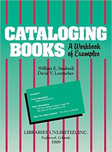 William Studwell Cataloging Books A Workbook of Examples William Studwell