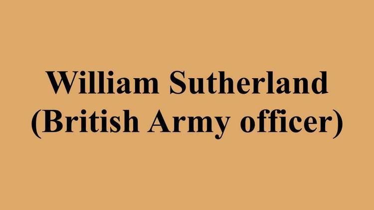 William Sutherland (British Army officer) William Sutherland British Army officer YouTube