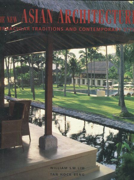 William S.W. Lim New Asian Architecture Vernacular Traditions and Contemporary Style