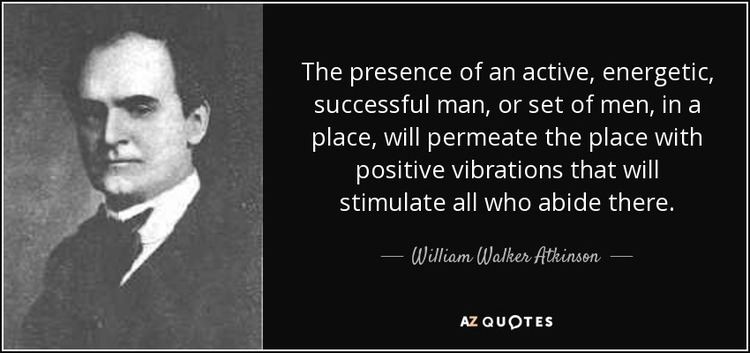 William Walker Atkinson TOP 19 QUOTES BY WILLIAM WALKER ATKINSON AZ Quotes