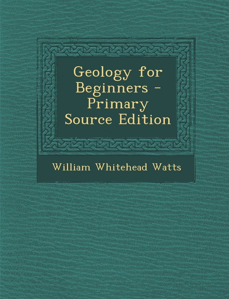 William Whitehead Watts Geology for Beginners William Whitehead Watts 9781289536343