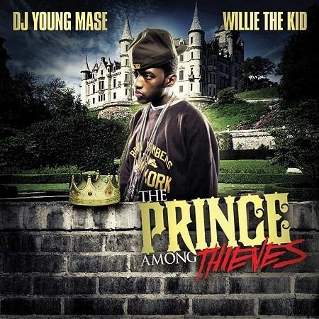 Willie the Kid (rapper) DJ Young Mase amp Willie The Kid The Prince Among Thieves