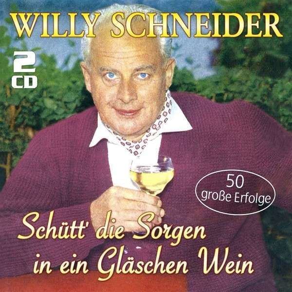 Willy Schneider Willy Schneider CD Schtt die Sorgen in ein Glschen Wein 50