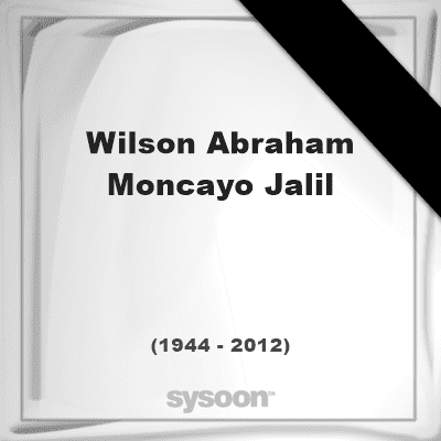 Wilson Abraham Moncayo Jalil Wilson Abraham Moncayo Jalil 67 1944 2012 memorial es