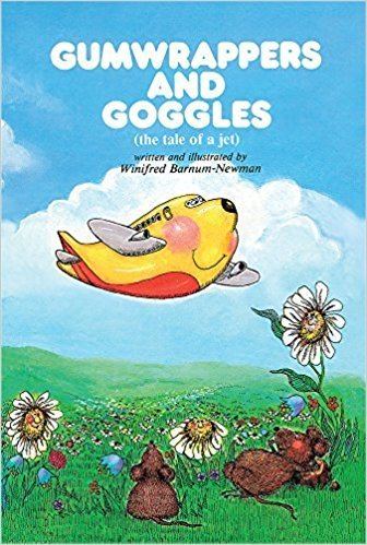Winifred Barnum Gumwrappers and Goggles Winifred Barnum Newman 9780692232965