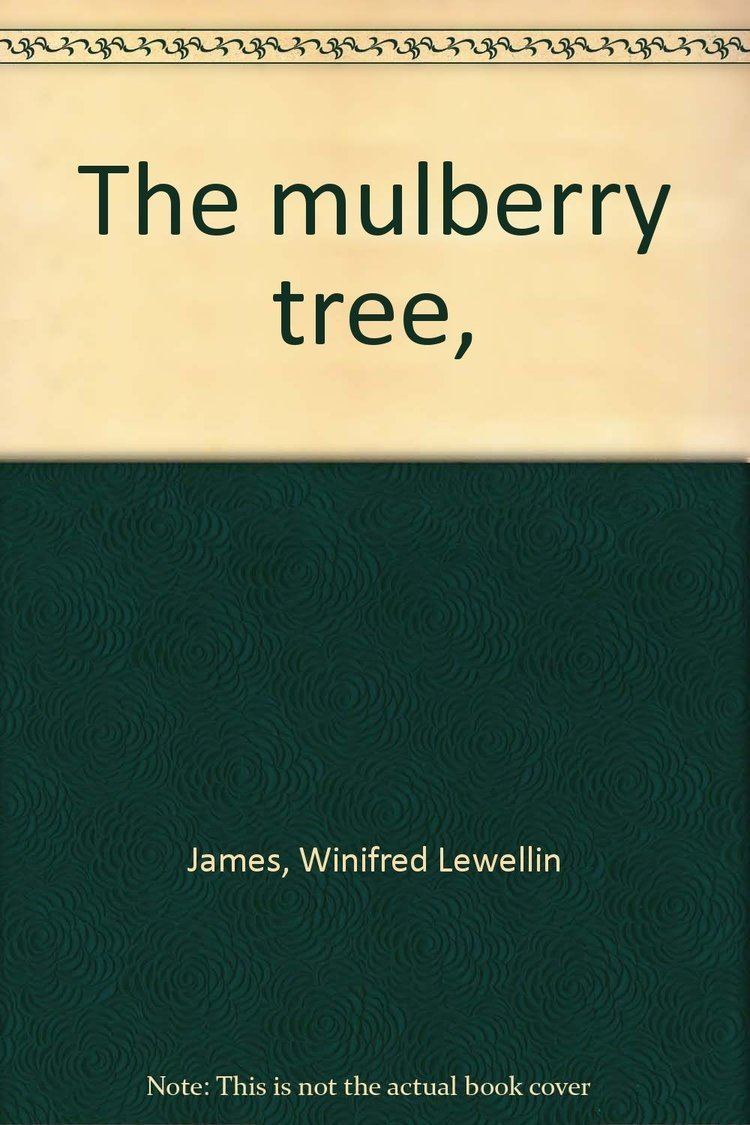 Winifred Lewellin James The mulberry tree Winifred Lewellin James Amazoncom Books