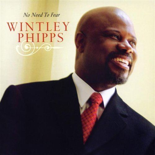 Wintley Phipps Wintley Phipps No Need to Fear Amazoncom Music