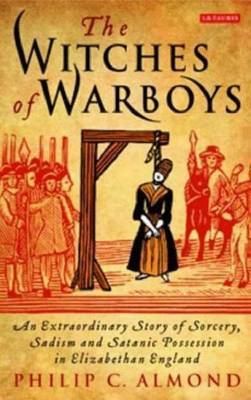 Witches of Warboys The Witches of Warboys An Extraordinary Story of Sorcery Sadism