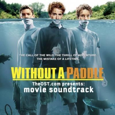 Without a Paddle Without a Paddle Soundtrack Lyrics