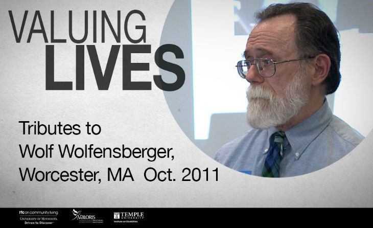 Wolf Wolfensberger Valuing Lives Wolf Wolfensberger and the Principle of Normalization