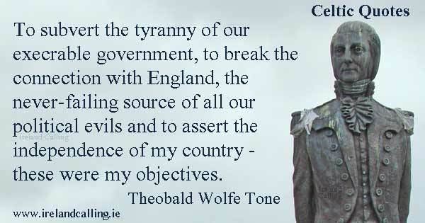 Wolfe Tone Wolfe Tone quotes 1798 Irish Rebellion Ireland Calling