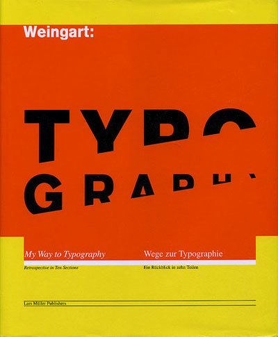 The book cover of Typography: My Way to Typography by Wolfgang Weingart