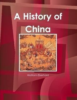 Wolfram Eberhard A History of China by Wolfram Eberhard by Wolfram Eberhard