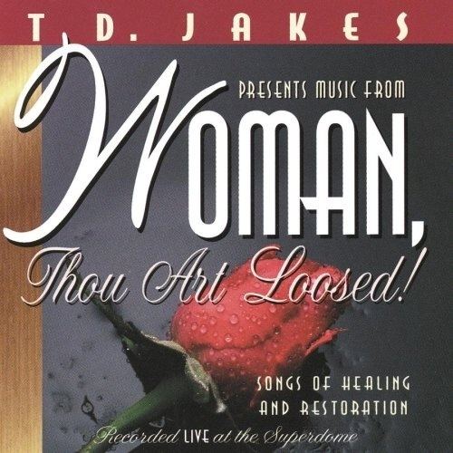 Woman Thou Art Loosed Woman Thou Art Loosed TD Jakes Songs Reviews Credits