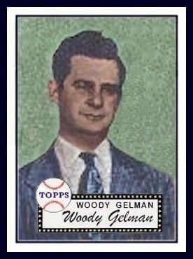 On a Topps card design, in a baseball logo with a black and white border with his name, Woody Gelman is serious, has black hair, wearing white long sleeves with a blue necktie paired with a blue suit.