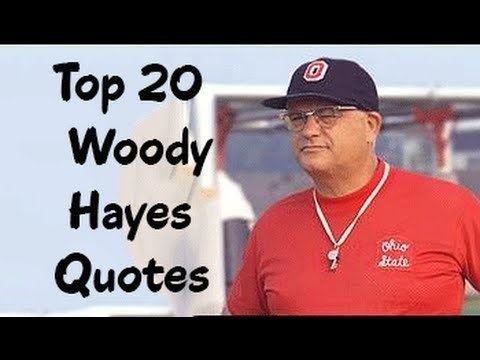 Woody Hayes Top 20 Woody Hayes Quotes The American football player coach