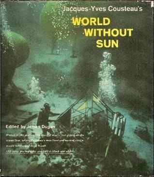 World Without Sun World Without Sun by JacquesYves Cousteau