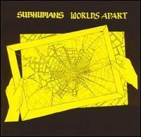 Worlds Apart (Subhumans album) httpsuploadwikimediaorgwikipediaen995Wor