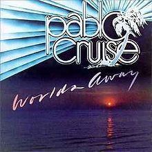 Worlds Away (Pablo Cruise album) httpsuploadwikimediaorgwikipediaenthumb7