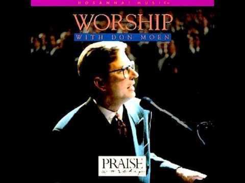 Worship with Don Moen httpsiytimgcomvinw5SsEyrmVIhqdefaultjpg