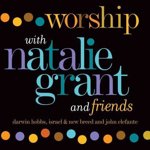 Worship with Natalie Grant and Friends httpsimagesnasslimagesamazoncomimagesI5
