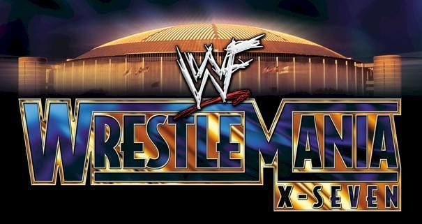 WrestleMania X-Seven Look Back at WrestleMania WrestleMania XSeven That WWE Guy