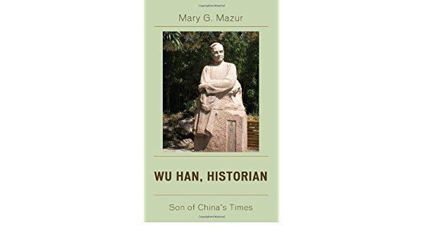Wu Han (historian) Amazoncom Wu Han Historian Son of Chinas Times eBook Mary G