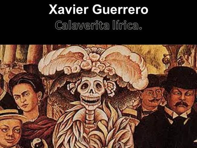 Xavier Guerrero CALAVERITA LRICA de XAVIER GUERRERO authorSTREAM