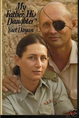 Yael Dayan My Father His Daughter by Yael Dayan