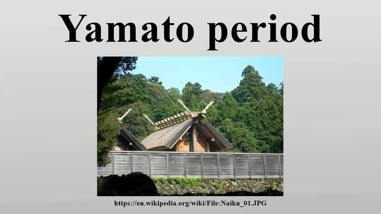Yamato period Yamato period YouTube