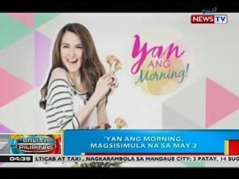 Yan Ang Morning! BP Yan Ang Morning magsisimula na sa May 2 YouTube