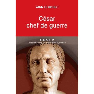 Yann Le Bohec Le livre Csar chef de guerre par Yann le Bohec Bafouilles