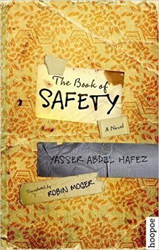 Yasser Abdel Hafez The Book of Safety A Novel Hoopoe Fiction Yasser Abdel Hafez