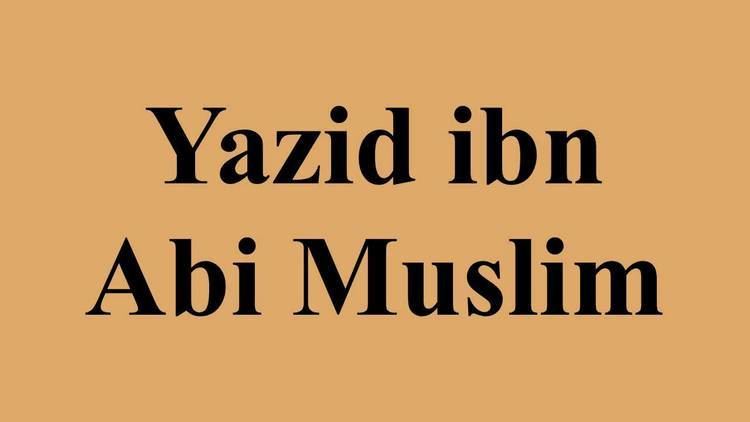 Yazid ibn Abi Muslim Yazid ibn Abi Muslim YouTube