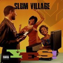 Yes! (Slum Village album) httpsuploadwikimediaorgwikipediaenthumb3