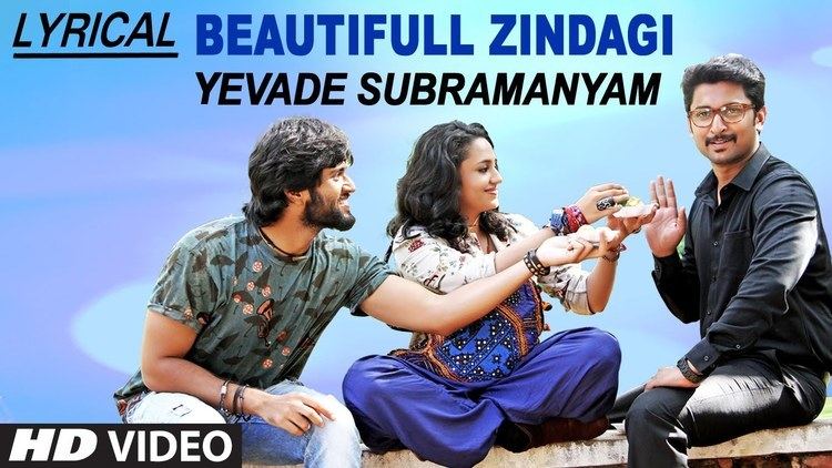 Yevade Subramanyam Beautiful Zindagi Lyrical Video Song Yevade Subramanyam Nani