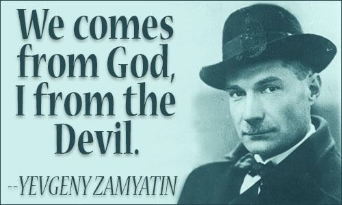 Yevgeny Zamyatin Yevgeny Zamyatin Quotes