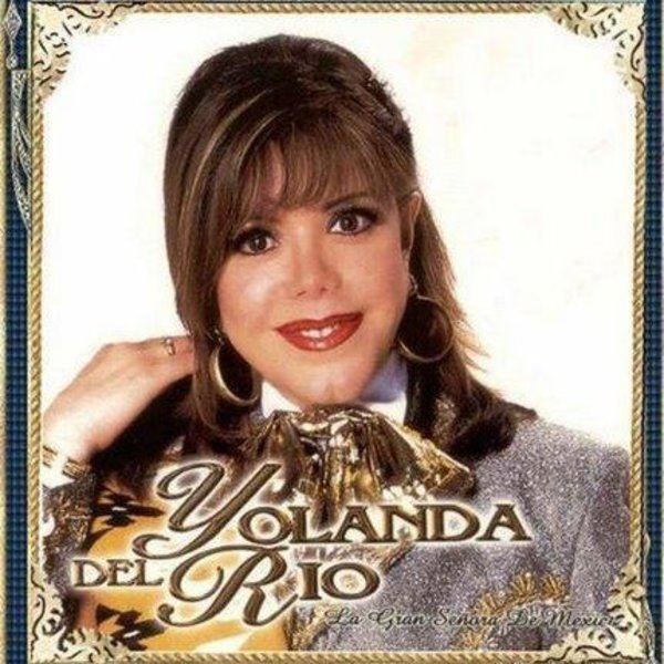 Yolanda del Rio Yolanda Del RioLa Gran Senora De Mexico Listen and