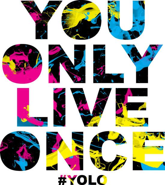 YOLO (aphorism) YOLO You Only Live Once Impartial Me