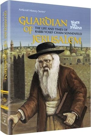 Yosef Chaim Sonnenfeld Guardian Of Jerusalem The life and times of Rabbi Yosef Chaim