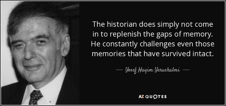 Yosef Hayim Yerushalmi QUOTES BY YOSEF HAYIM YERUSHALMI AZ Quotes