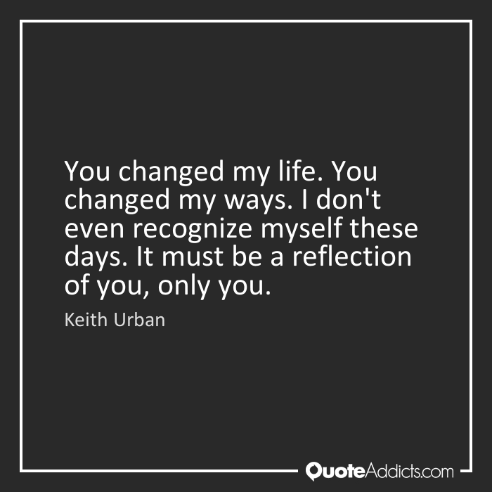 You Changed My Life You Changed My Life Poems Quote Addicts