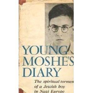 Young Moshe's Diary Young Moshes Diary The Spiritual Torment of a Jewish Boy in Nazi
