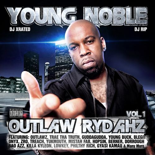 Young Noble Young Noble Outlaw Rydahz Vol1 Hosted by DJ XRATED DJ