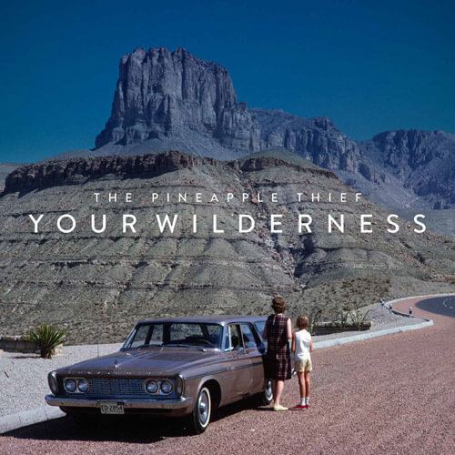 Your Wilderness (The Pineapple Thief album) wwwkscopemusiccomwpcontentuploads201605802