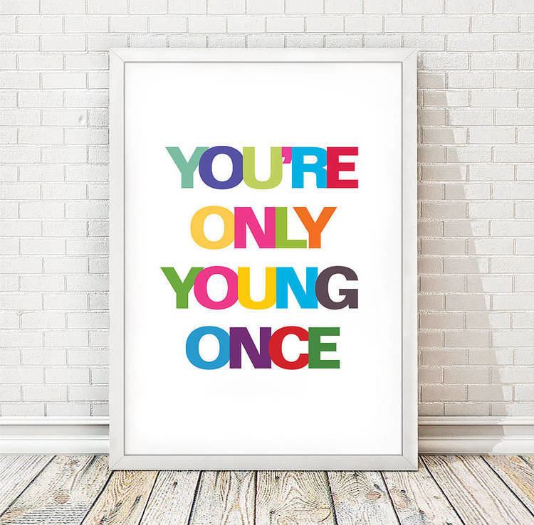 youre only young once print by over over notonthehighstreetcom
