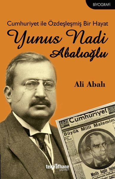 Yunus Nadi Abalıoğlu Cumhuriyet ile zdelemi Bir Hayat Yunus Nadi Abalolu DR