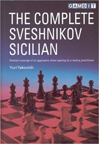 Yuri Yakovich The Complete Sveshnikov Sicilian Yuri Yakovich 9781901983715